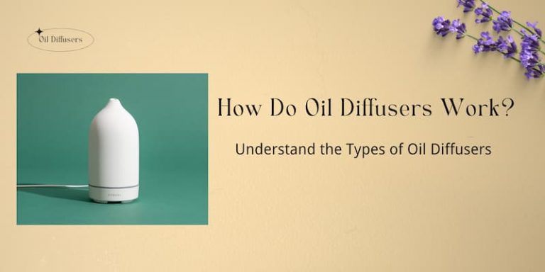 How Do Oil Diffusers Work Understand The Types Of Oil Diffusers