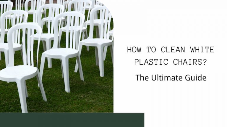 how-to-clean-white-plastic-chairs-the-ultimate-guide