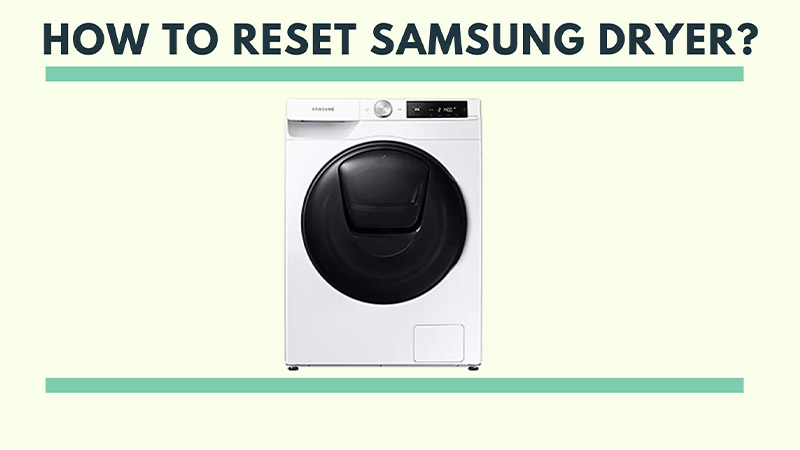 How to Reset Samsung Dryer? Quick Look! - My Prime Home